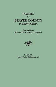 portada families of beaver county, pennsylvania. excerpted from "history of beaver county, pennsylvania" (1888) (en Inglés)