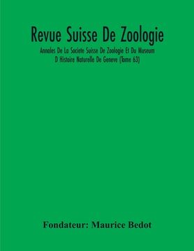 portada Revue Suisse De Zoologie; Annales De La Societe Suisse De Zoologie Et Du Museum D Histoire Naturelle De Geneve (Tome 63) (en Inglés)