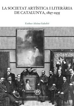 portada La Societat Artística i Literària de Catalunya, 1897-1935: 27 (Memòria Artium) (in Catalá)