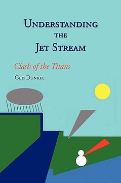 portada understanding the jet stream: clash of the titans (en Inglés)