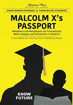 portada Malcolm x’s Passport: Metaphors and Metaphysics for Futuristically Black Colleges and Universities in America, a Sourc for Futuring Finds and.   For Futuring Finds and Mastering Minds