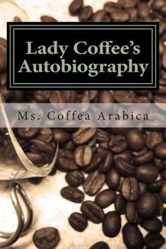 portada Lady Coffee's Autobiography: How I Enlighten & Inspire Humanity (en Inglés)