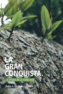 portada La Gran Conquista: El Poder De La Humildad (Spanish Edition)