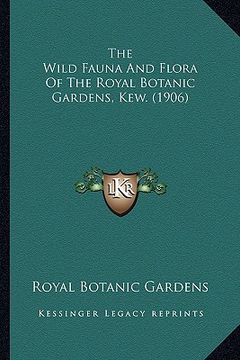 portada the wild fauna and flora of the royal botanic gardens, kew. (1906)