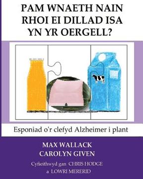 portada Pam Wnaeth Nain Rhoi Ei Dillad Isa Yn Yr Oergell?: Esponiad o'r clefyd Alzheimer i plant