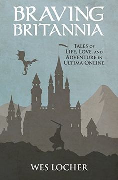 portada Braving Britannia: Tales of Life, Love, and Adventure in Ultima Online (in English)