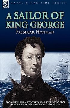 portada a sailor of king george: from midshipman to captain-recollections of war at sea in the napoleonic age 1793-1815 (en Inglés)