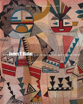 portada the james t. bialac native american art collection (en Inglés)