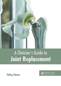 portada A Clinician's Guide to Joint Replacement (en Inglés)