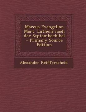 portada Marcus Evangelion Mart. Luthers Nach Der Septemberbibel - Primary Source Edition (in German)