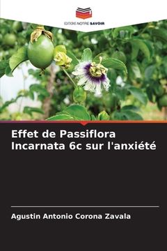 portada Effet de Passiflora Incarnata 6c sur l'anxiété (en Francés)