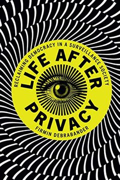 portada Life After Privacy: Reclaiming Democracy in a Surveillance Society (en Inglés)