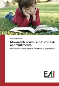 portada Movimenti oculari e difficoltà di apprendimento: ReadAlyzer: frequenza di fissazioni e regressioni (Italian Edition)