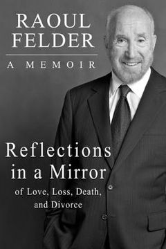 Reflections in a Mirror: Of Love, Loss, Death and Divorce (en Inglés)