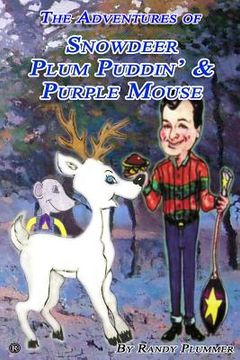 portada The Adventures of Snowdeer, Plum Puddin' & Purple Mouse (en Inglés)
