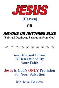 portada Jesus [Heaven]: Or Anyone or Anything Else [Spiritual Death And Separation From God]