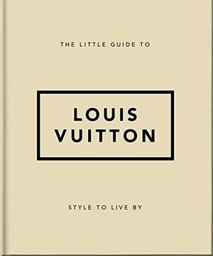 portada The Little Guide to Louis Vuitton: Style to Live by (The Little Books of Lifestyle, 16) (en Inglés)