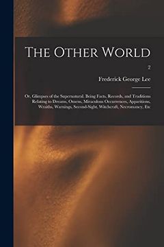 portada The Other World; Or, Glimpses of the Supernatural. Being Facts, Records, and Traditions Relating to Dreams, Omens, Miraculous Occurrences,.   Second-Sight, Witchcraft, Necromancy, Etc; 2
