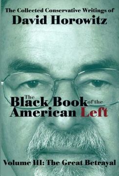portada The Black Book of the American Left Volume 3: The Great Betrayal (en Inglés)