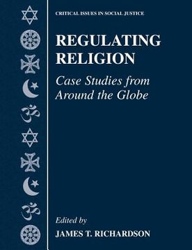 portada Regulating Religion: Case Studies From Around the Globe (Critical Issues in Social Justice) (en Inglés)