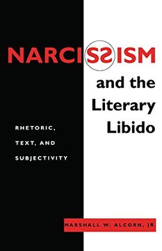 portada Narcissism and the Literary Libido: Rhetoric, Text, and Subjectivity (Literature and Psychoanalysis) (in English)