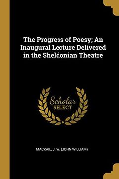 portada The Progress of Poesy; An Inaugural Lecture Delivered in the Sheldonian Theatre 