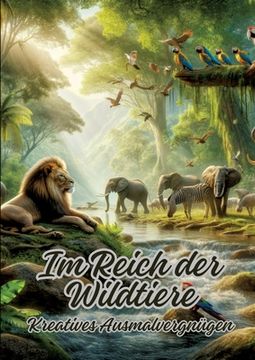 portada Im Reich der Wildtiere: Kreatives Ausmalvergnügen (en Alemán)
