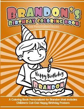portada Brandon's Birthday Coloring Book Kids Personalized Books: A Coloring Book Personalized for Brandon that includes Children's Cut Out Happy Birthday Pos (in English)