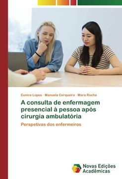 portada A Consulta de Enfermagem Presencial à Pessoa Após Cirurgia Ambulatória: Perspetivas dos Enfermeiros (en Portugués)