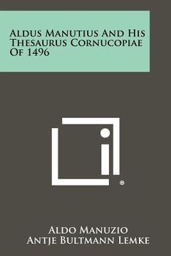 portada aldus manutius and his thesaurus cornucopiae of 1496 (en Inglés)