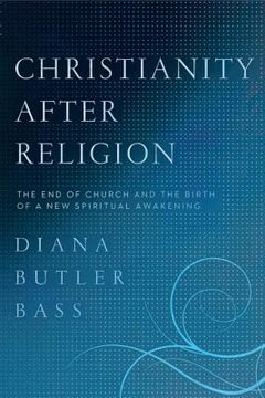 portada Christianity After Religion: The end of Church and the Birth of a new Spiritual Awakening (in English)