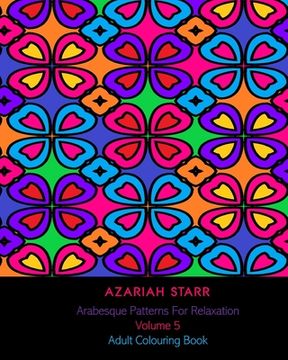 portada Arabesque Patterns For Relaxation Volume 5: Adult Colouring Book (en Inglés)