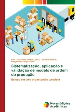 portada Sistematização, aplicação e validação de modelo de ordem de produção: Estudo em uma organização varejista (Paperback) (in Portuguese)