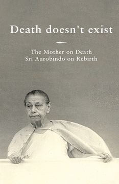 portada Death doesn't exist: The Mother on Death, Sri Aurobindo on Rebirth (en Inglés)