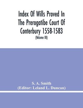 portada Index Of Wills Proved In The Prerogatibe Court Of Conterbury 1558-1583 And Now Preserved In The Principal Probate Registry Somerset House, London (Vol (en Inglés)