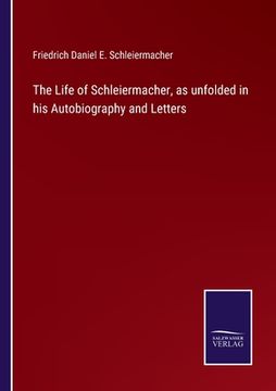 portada The Life of Schleiermacher, as unfolded in his Autobiography and Letters (en Inglés)