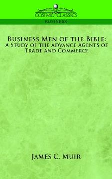 portada business men of the bible: a study of the advance agents of trade and commerce