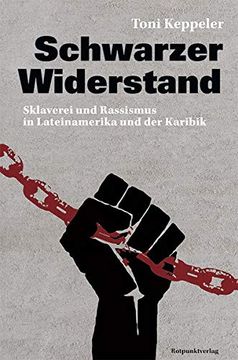 portada Schwarzer Widerstand: Sklaverei und Rassismus in Lateinamerika und der Karibik (en Alemán)