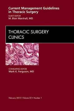 portada Current Management Guidelines in Thoracic Surgery, an Issue of Thoracic Surgery Clinics: Volume 22-1 (en Inglés)