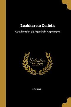 portada Leabhar na Ceilidh: Sgeulachdan ait Agus Dain Aighearach