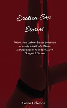 portada Erotica Sex Stories: Taboo short Lesbian Stories collection for adults. MFM Erotic Women Menage Explicit Forbidden. MFFF Ganged & Shared (en Inglés)
