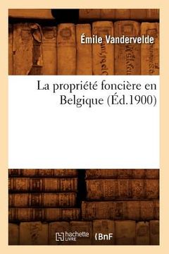 portada La Propriété Foncière En Belgique (Éd.1900) (en Francés)