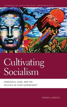 portada Cultivating Socialism: Venezuela, Alba, and the Politics of Food Sovereignty (in English)