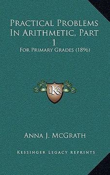 portada practical problems in arithmetic, part 1: for primary grades (1896) (en Inglés)