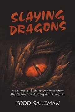 portada Slaying Dragons: A Layman's Guide to Understanding Depression and Anxiety and Killing It! (en Inglés)