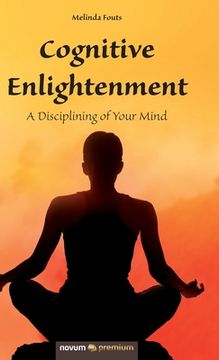 portada Cognitive Enlightenment: A Disciplining of Your Mind (en Inglés)
