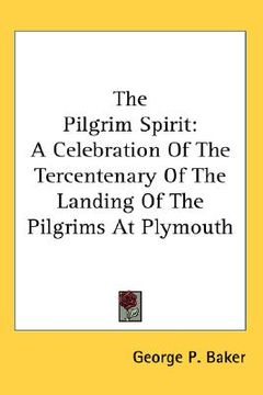 portada the pilgrim spirit: a celebration of the tercentenary of the landing of the pilgrims at plymouth (en Inglés)