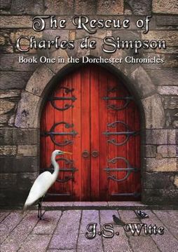 portada The Rescue of Charles de Simpson: Book One in the Dorchester Chronicles (en Inglés)