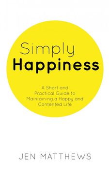 portada Simply Happiness: A Short and Practical Guide to Maintaining a Happy and Contented Life (en Inglés)