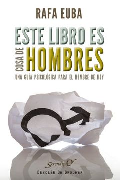 portada Este Libro es Cosa de Hombres: Una Guía Psicológica Para el Hombre de hoy (Serendipity) (in Spanish)